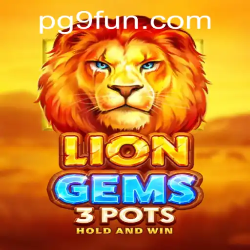 Exploring the Exciting World of LionGems3pots: A 9FUN.COM Adventure